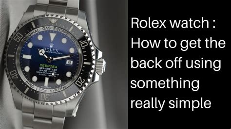 how to take the back off a rolex|how to open a Rolex back.